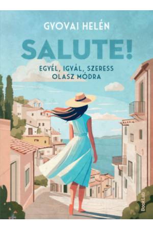 Salute! - Egyél, igyál, szeress olasz módra
