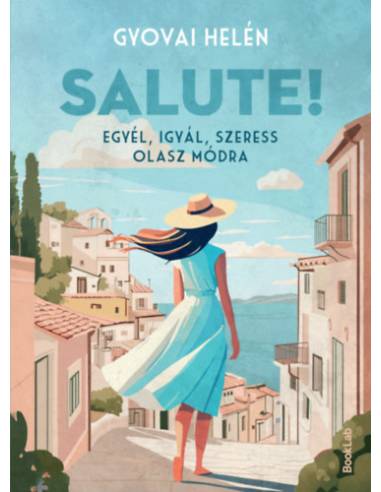 Salute! - Egyél, igyál, szeress olasz módra