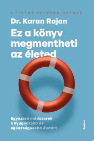 Ez a könyv megmentheti az életed - Egyszerű módszerek a nyugodtabb és egészségesebb életért