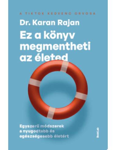 Ez a könyv megmentheti az életed - Egyszerű módszerek a nyugodtabb és egészségesebb életért
