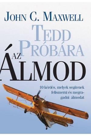 Tedd próbára az álmod - 10 kérdés, mely segítenek felismerni és megragadni az álmodat