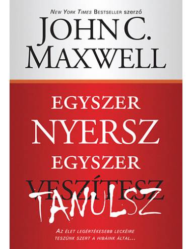 Egyszer nyersz, egyszer tanulsz - Az élet legértékesebb leckéire teszünk szert a hibáink által