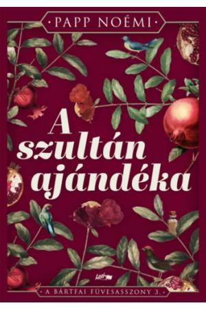 A szultán ajándéka - A bártfai füvesasszony 3.