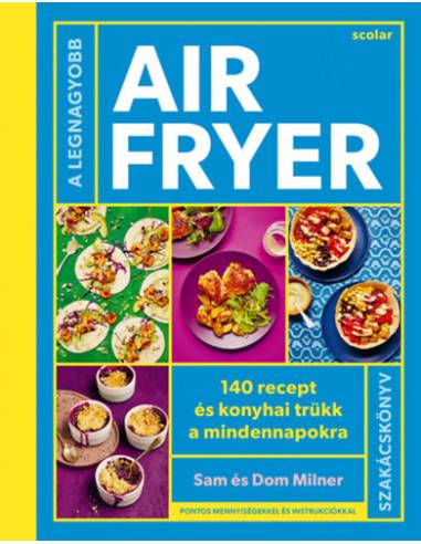 A legnagyobb air fryer szakácskönyv