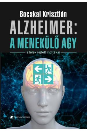 Alzheimer: A menekülő agy - A lélek rejtett indítékai
