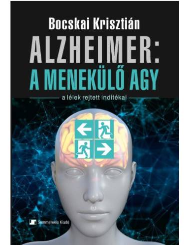 Alzheimer: A menekülő agy - A lélek rejtett indítékai