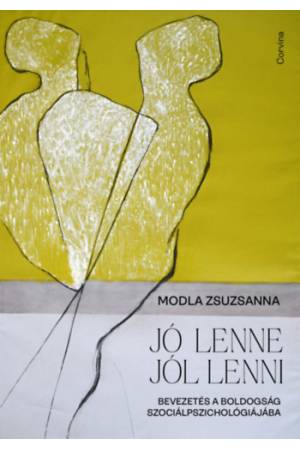 Jó lenne jól lenni - Bevezetés a boldogság szociálpszichológiájába