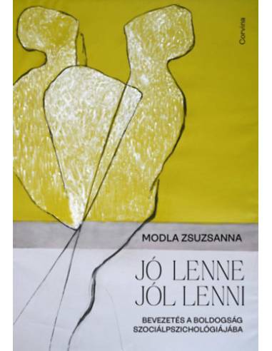 Jó lenne jól lenni - Bevezetés a boldogság szociálpszichológiájába