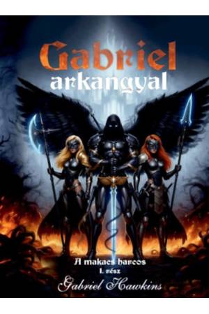 Gabriel Arkangyal - A makacs harcos - 1.rész