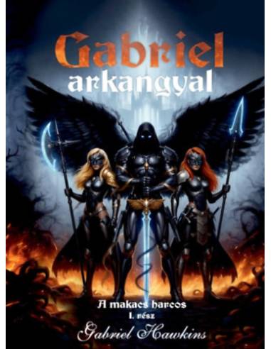 Gabriel Arkangyal - A makacs harcos - 1.rész