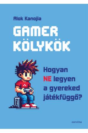 Gamer kölykök - Hogyan NE legyen a gyereked játékfüggő?