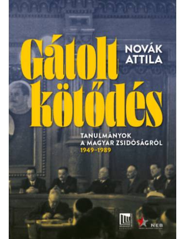 Gátolt kötődés - Tanulmányok a magyarországi zsidóság történetéből - 1949-1989