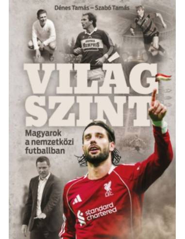 Világszint - Magyarok a nemzetközi futballban