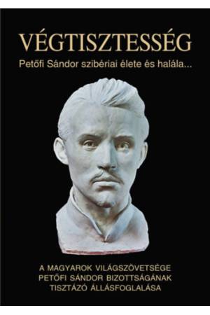 Végtisztesség - Petőfi Sándor szibériai élete és halála...