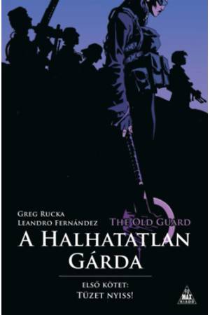 The Old Guard - A Halhatatlan Gárda 1. - Tüzet nyiss!