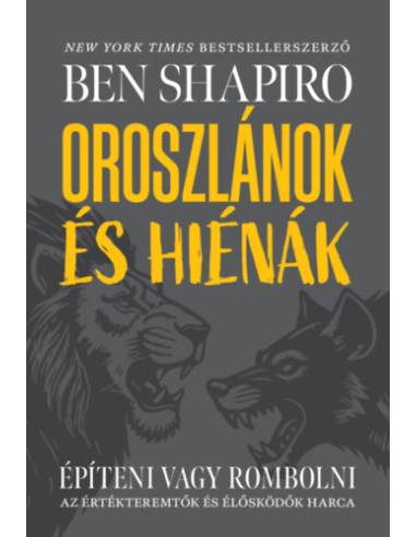 Oroszlánok és hiénák - Építeni vagy rombolni - Az értékteremtők és élősködők harca