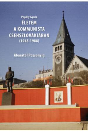 Életem a kommunista Csehszlovákiában (1945-1988)