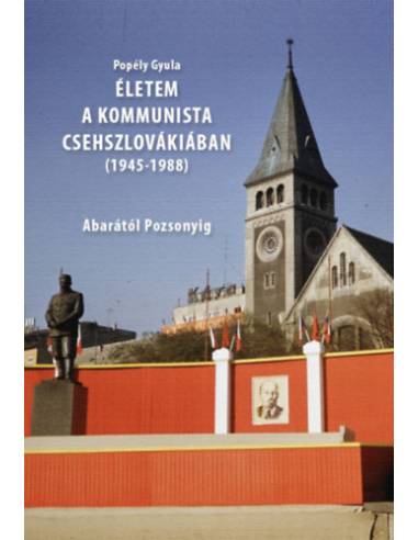 Életem a kommunista Csehszlovákiában (1945-1988)