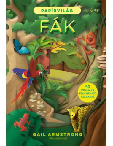 Papírvilág - Fák - Kivágásokkal és 50 izgalmas, felnyitható ablakkal