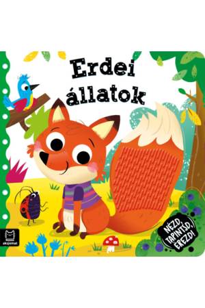 Nézd, tapintsd, érezd! - Erdei állatok - Érzékfejlesztő könyvecske