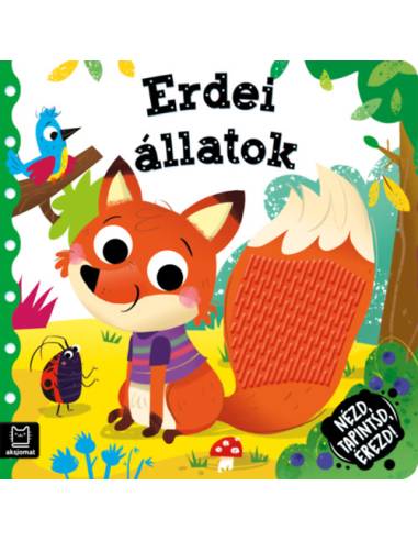 Nézd, tapintsd, érezd! - Erdei állatok - Érzékfejlesztő könyvecske