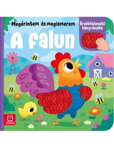 Megérintem és megismerem - A falun - Érzékfejlesztő könyvecske
