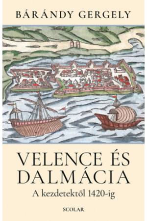 Velence és Dalmácia - A kezdetektől 1420-ig (2. kiadás)
