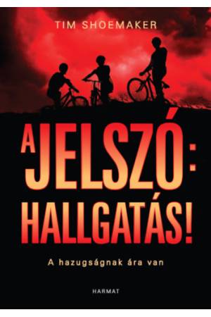 A jelszó: hallgatás! - A hazugságnak ára van