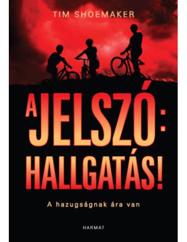 A jelszó: hallgatás! - A hazugságnak ára van
