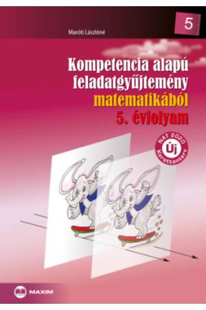 Kompetencia alapú feladatgyűjtemény matematikából 5. évfolyam - Új NAT 2020 kerettanterv