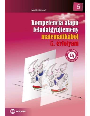 Kompetencia alapú feladatgyűjtemény matematikából 5. évfolyam - Új NAT 2020 kerettanterv