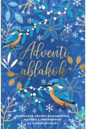 Adventi ablakok - Rendhagyó adventi kalendárium, melyben a történeteket az olvasó nyitja ki