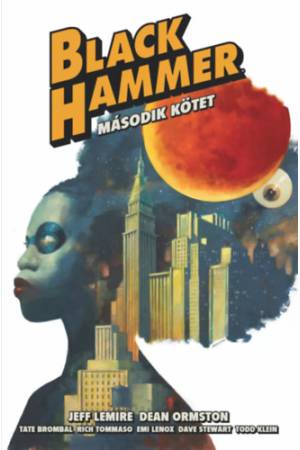 Black Hammer 2. kötet - Exclusive, limitált kiadás