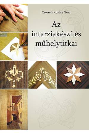 Az intarziakészítés műhelytitkai