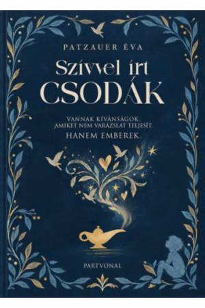 Szívvel írt csodák - Vannak kívánságok, amelyeket nem varázslat teljesít - Hanem emberek