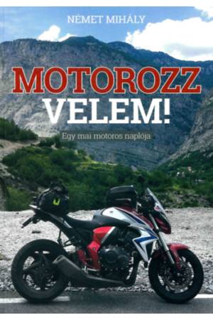 Motorozz velem! - Egy mai motoros naplója