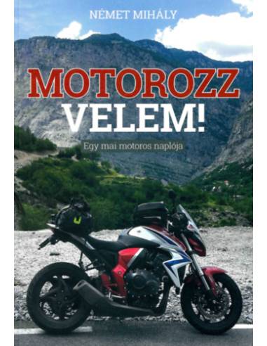 Motorozz velem! - Egy mai motoros naplója