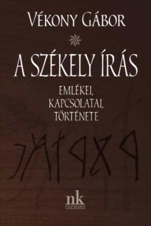 A székely írás emlékei, kapcsolatai, története