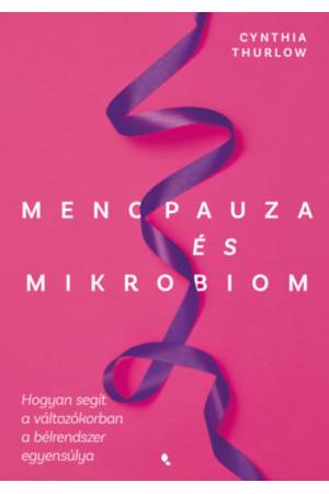 Menopauza és mikrobiom - Hogyan segít a változókorban a bélrendszer egyensúlya