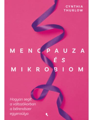 Menopauza és mikrobiom - Hogyan segít a változókorban a bélrendszer egyensúlya