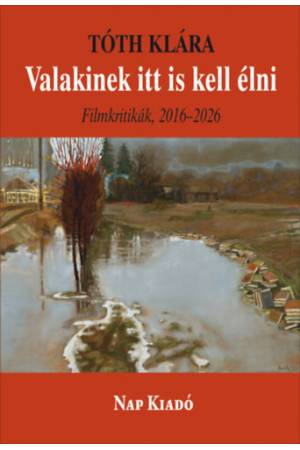 Valakinek itt is kell élni - Filmkritikák, 2016-2026