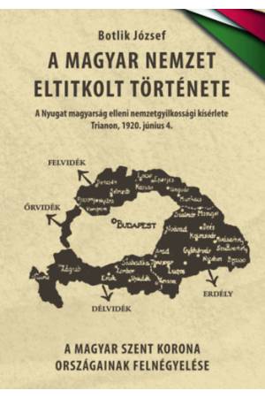 A magyar nemzet eltitkolt története II.kötet - A Nyugat magyarság elleni nemzetgyilkossági kísérlete - Trianon, 1920. június 4. 