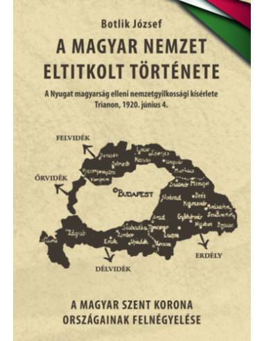 A magyar nemzet eltitkolt története II.kötet - A Nyugat magyarság elleni nemzetgyilkossági kísérlete - Trianon, 1920. június 4. 