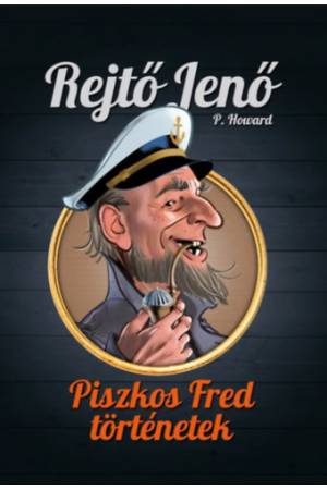 Piszkos Fred-történetek - Rejtő Jenő gyűjteményes díszkiadás 1.