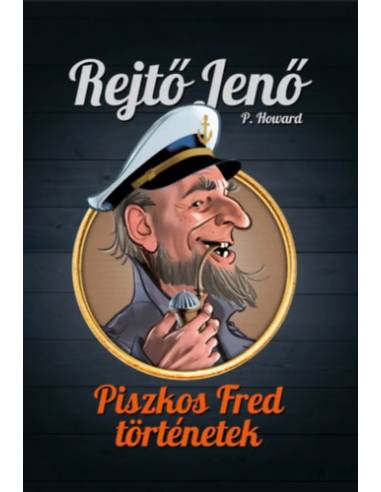 Piszkos Fred-történetek - Rejtő Jenő gyűjteményes díszkiadás 1.