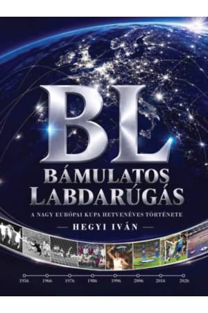 Bámulatos Labdarúgás - A nagy Európai Kupa hetvenéves története
