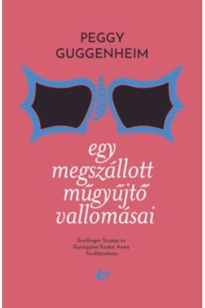Egy megszállott műgyűjtő vallomásai