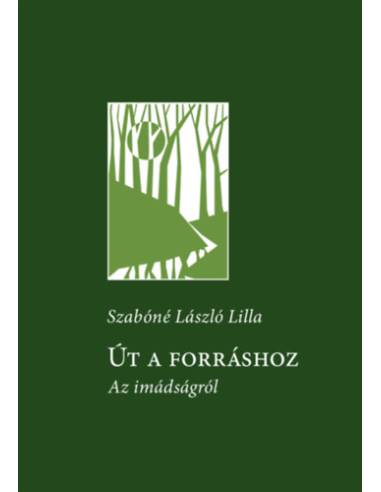 Út a forráshoz - Az imádságról