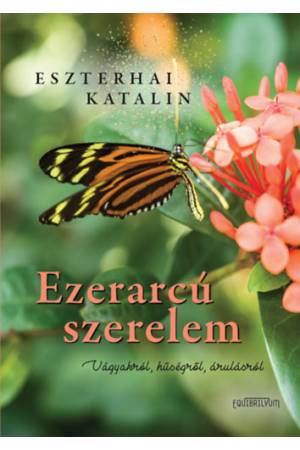 Ezerarcú szerelem - Vágyakról, hűségről, árulásról (Különleges kiadás)
