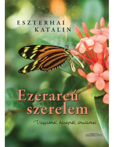 Ezerarcú szerelem - Vágyakról, hűségről, árulásról (Különleges kiadás)